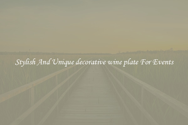 Stylish And Unique decorative wine plate For Events
