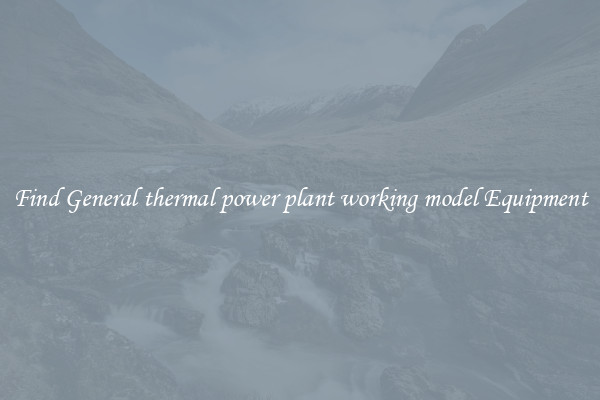 Find General thermal power plant working model Equipment