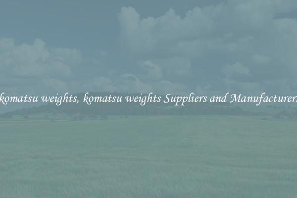 komatsu weights, komatsu weights Suppliers and Manufacturers