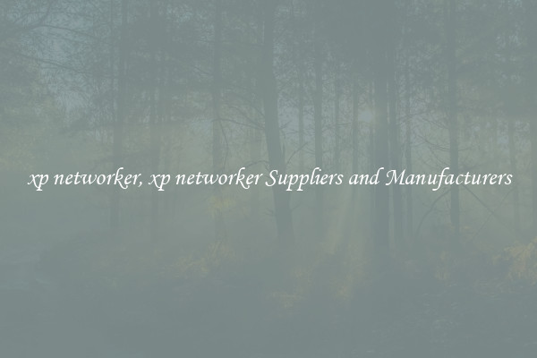 xp networker, xp networker Suppliers and Manufacturers
