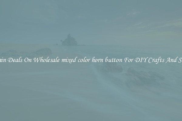 Bargain Deals On Wholesale mixed color horn button For DIY Crafts And Sewing
