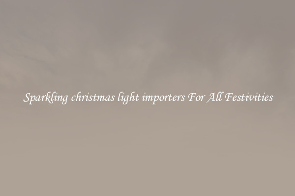 Sparkling christmas light importers For All Festivities