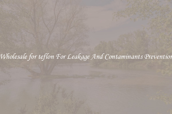 Wholesale for teflon For Leakage And Contaminants Prevention