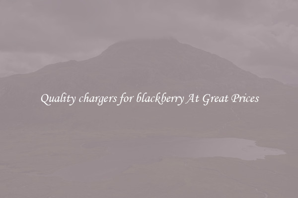 Quality chargers for blackberry At Great Prices