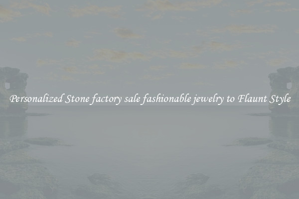 Personalized Stone factory sale fashionable jewelry to Flaunt Style