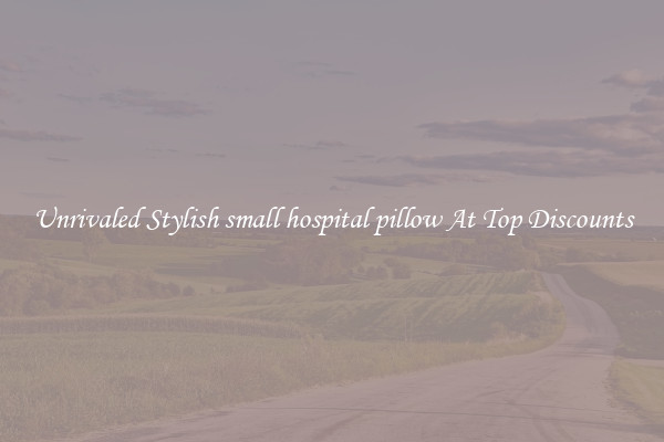 Unrivaled Stylish small hospital pillow At Top Discounts