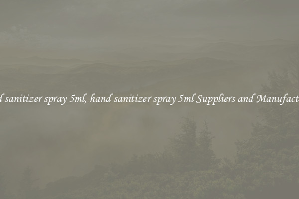 hand sanitizer spray 5ml, hand sanitizer spray 5ml Suppliers and Manufacturers