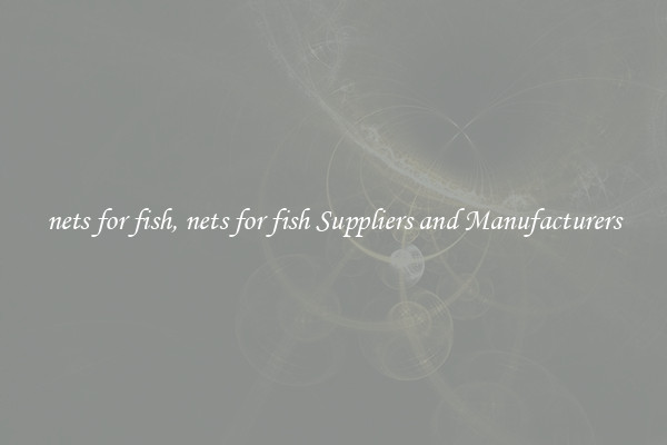 nets for fish, nets for fish Suppliers and Manufacturers