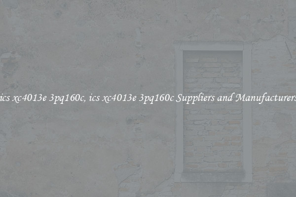 ics xc4013e 3pq160c, ics xc4013e 3pq160c Suppliers and Manufacturers