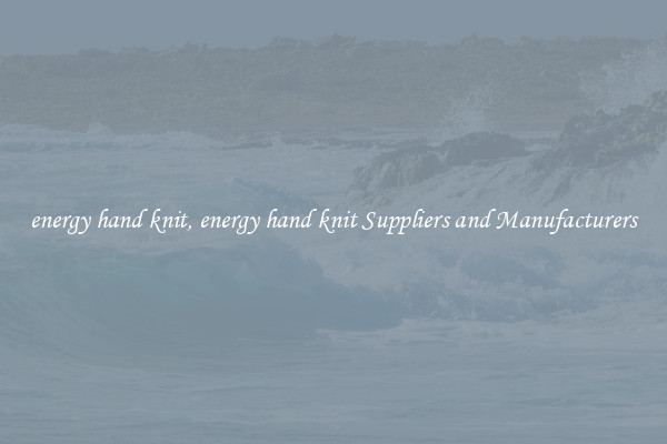energy hand knit, energy hand knit Suppliers and Manufacturers