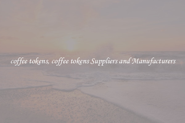 coffee tokens, coffee tokens Suppliers and Manufacturers