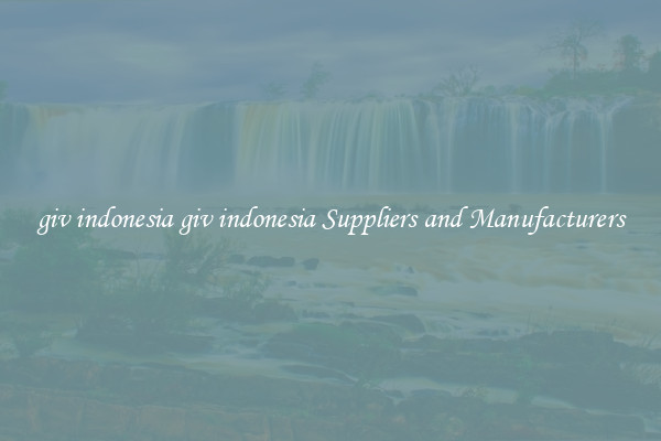 giv indonesia giv indonesia Suppliers and Manufacturers