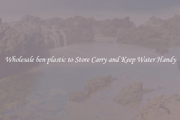 Wholesale ben plastic to Store Carry and Keep Water Handy