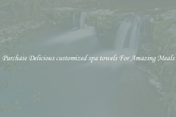Purchase Delicious customized spa towels For Amazing Meals