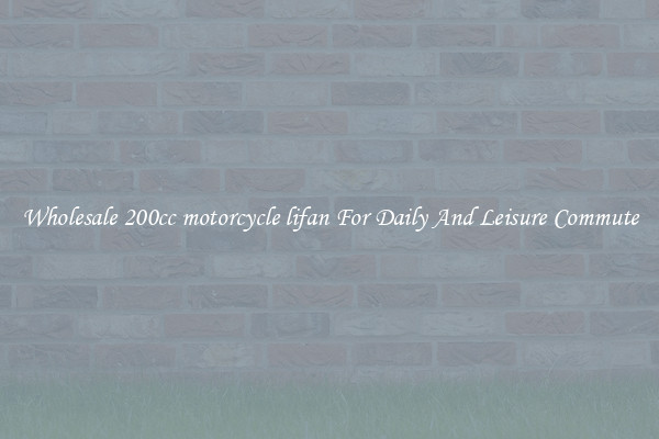 Wholesale 200cc motorcycle lifan For Daily And Leisure Commute