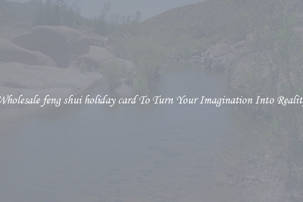 Wholesale feng shui holiday card To Turn Your Imagination Into Reality