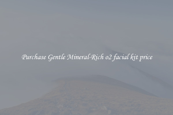 Purchase Gentle Mineral-Rich o2 facial kit price