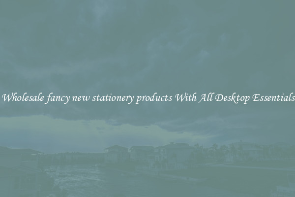 Wholesale fancy new stationery products With All Desktop Essentials