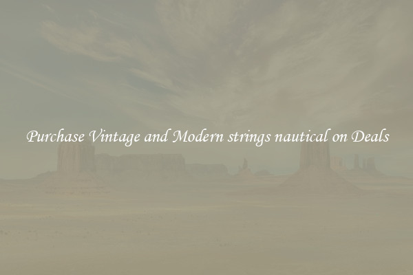 Purchase Vintage and Modern strings nautical on Deals