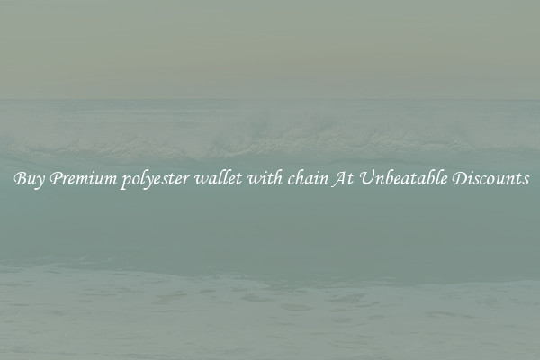 Buy Premium polyester wallet with chain At Unbeatable Discounts