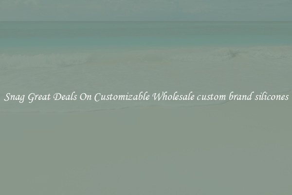 Snag Great Deals On Customizable Wholesale custom brand silicones