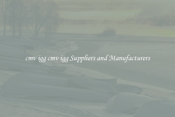 cmv igg cmv igg Suppliers and Manufacturers