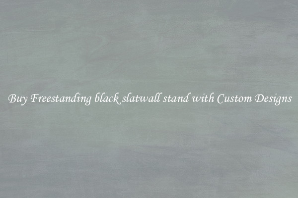 Buy Freestanding black slatwall stand with Custom Designs