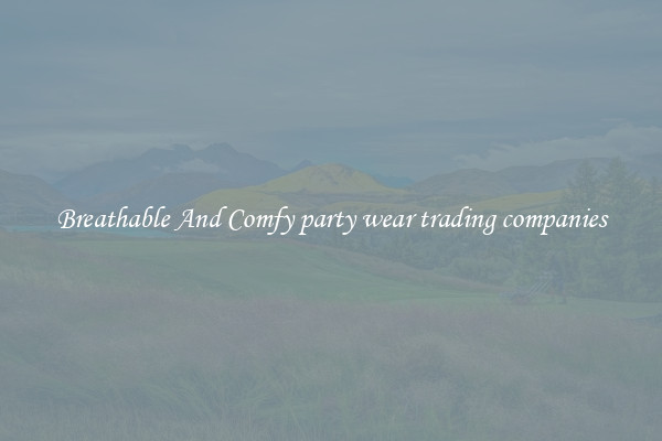 Breathable And Comfy party wear trading companies