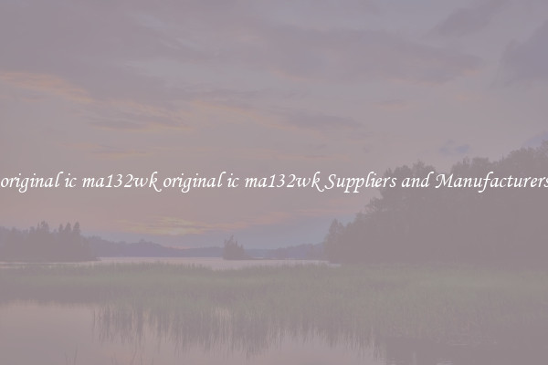 original ic ma132wk original ic ma132wk Suppliers and Manufacturers
