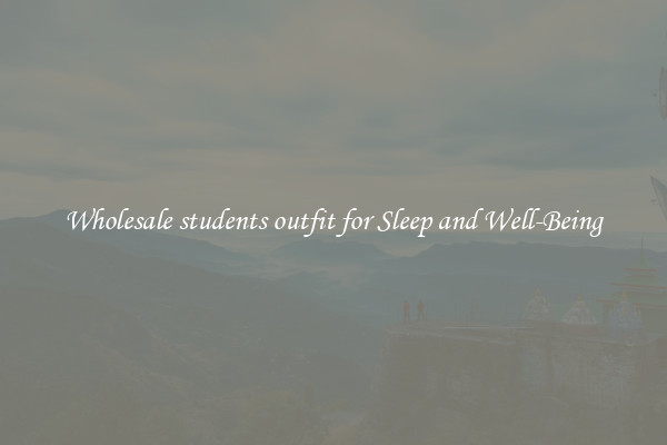 Wholesale students outfit for Sleep and Well-Being