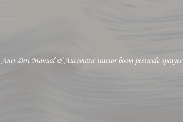 Anti-Dirt Manual & Automatic tractor boom pesticide sprayer