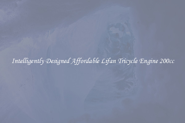 Intelligently Designed Affordable Lifan Tricycle Engine 200cc