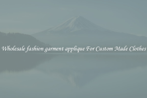 Wholesale fashion garment applique For Custom Made Clothes