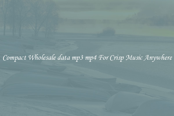 Compact Wholesale data mp3 mp4 For Crisp Music Anywhere