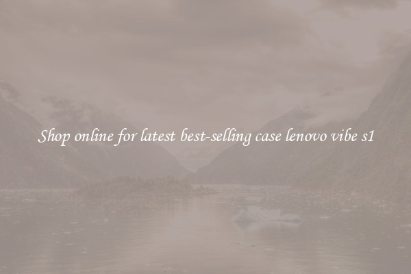 Shop online for latest best-selling case lenovo vibe s1